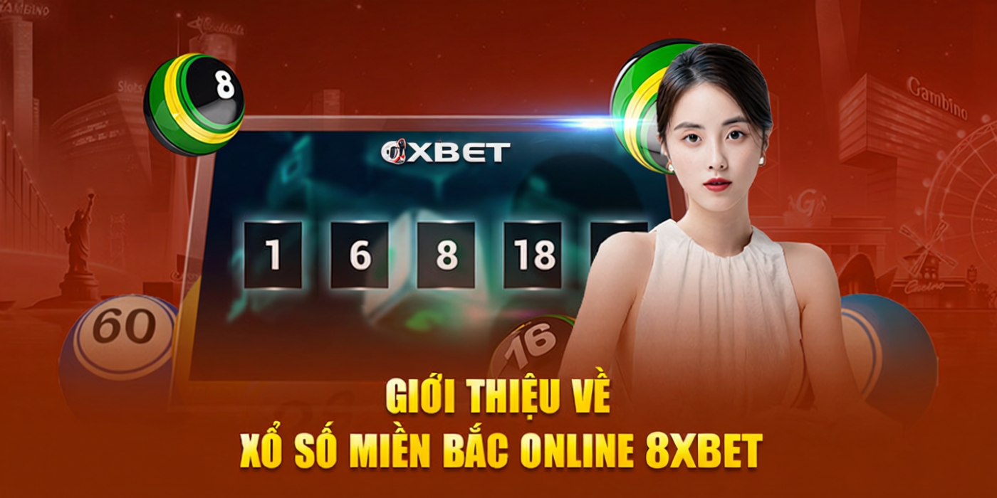Giới thiệu về xổ số miền Bắc online 8xbet